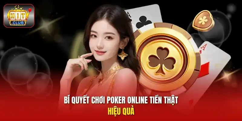 Bí quyết chơi poker online tiền thật hiệu quả