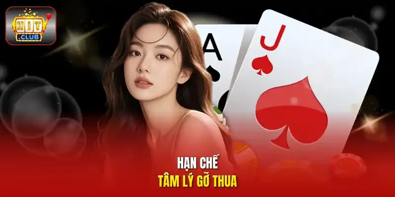 Hạn chế tâm lý gỡ thua