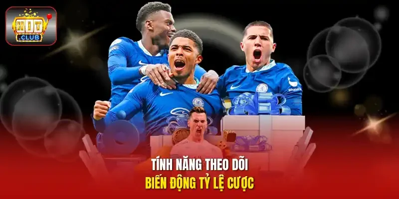 Tính năng theo dõi biến động tỷ lệ cược